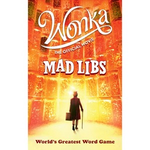 Wonka: The Official Movie Mad Libs - by  Roald Dahl & Mickie Matheis & Mad Libs (Paperback) - 1 of 1