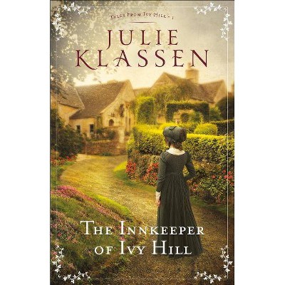 The Innkeeper of Ivy Hill - (Tales from Ivy Hill) by  Julie Klassen (Paperback)