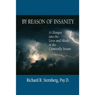 By Reason of Insanity - by  Richard R Sternberg (Paperback)