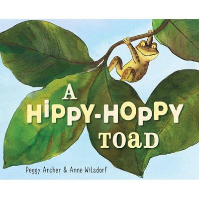 A Hippy-Hoppy Toad - by  Peggy Archer (Hardcover)