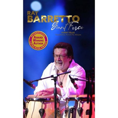 Ray Barretto, Giant Force - by  Robert Téllez (Hardcover)