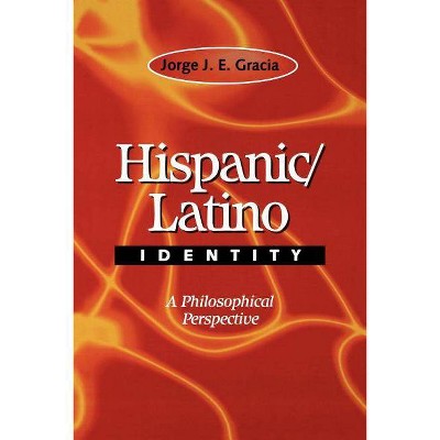 Hispanic/Latino Identity - by  Gracia (Paperback)