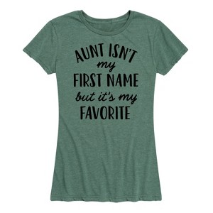 Women's - Instant Message - Aunt Isn't My First Name Short Sleeve Graphic T-Shirt - 1 of 4
