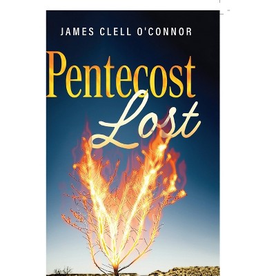 Pentecost Lost - by  James Clell O'Connor (Paperback)