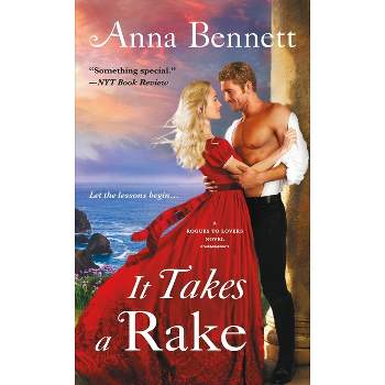 It Takes a Rake - (Rogues to Lovers) by  Anna Bennett (Paperback)