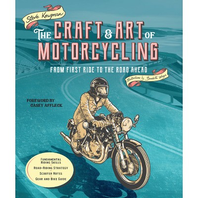 The Craft and Art of Motorcycling - by  Steve Krugman (Paperback)
