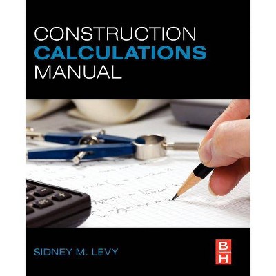 Construction Calculations Manual - by  Sidney M Levy (Paperback)