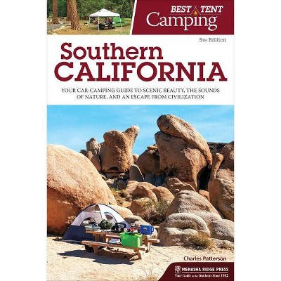 Best Tent Camping: Southern California - 5th Edition by  Charles Patterson (Paperback)