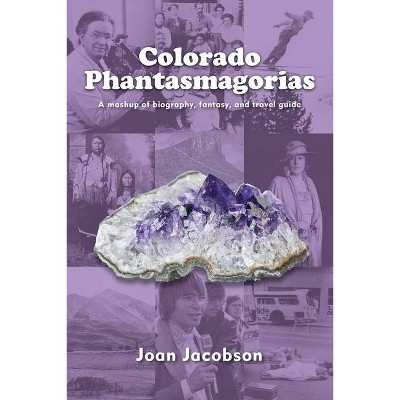 Colorado Phantasmagorias - by  Joan Jacobson (Paperback)