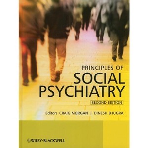 Principles of Social Psychiatry - 2nd Edition by  Craig Morgan & Dinesh Bhugra (Hardcover) - 1 of 1