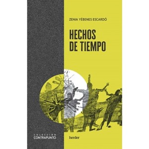 Hechos de Tiempo - by  Zenia Yébenes (Paperback) - 1 of 1