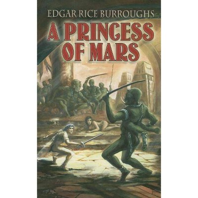 A Princess of Mars - by  Edgar Rice Burroughs (Paperback)