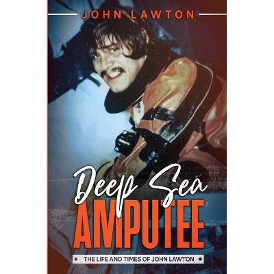 Deep Sea Amputee - by  John Lawton (Paperback)