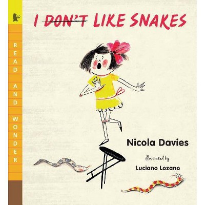 I (Don't) Like Snakes - (Read and Wonder) by  Nicola Davies (Paperback)