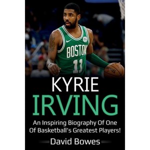 Kyrie Irving - by  David Bowes (Paperback) - 1 of 1