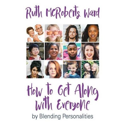 How to Get Along With Everyone - by  Ruth McRoberts Ward (Paperback)