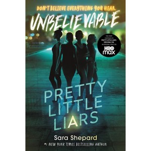 Pretty Little Liars #4: Unbelievable - by  Sara Shepard (Paperback) - 1 of 1