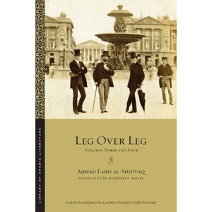 Leg Over Leg - (Library of Arabic Literature) Abridged by  A&#7717 & mad F&#257 & ris Al-Shidy&#257 & q (Paperback) - 1 of 1