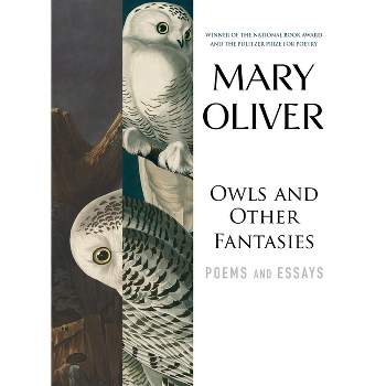 Owls and Other Fantasies - by  Mary Oliver (Paperback)