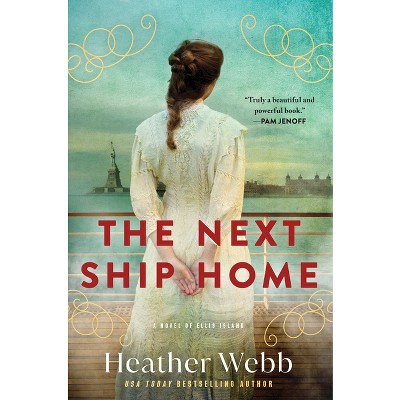 The Next Ship Home - by  Heather Webb (Hardcover)