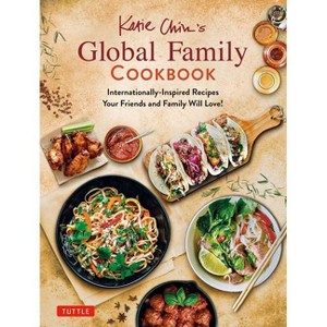 Katie Chin's Global Family Cookbook - (Hardcover) - 1 of 1