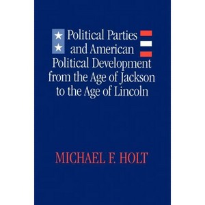 Political Parties and American Political Development - by  Michael F Holt (Paperback) - 1 of 1