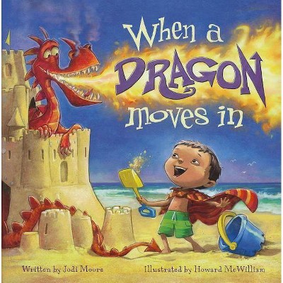 When a Dragon Moves in - by  Jodi Moore (Hardcover)