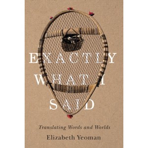 Exactly What I Said - by  Elizabeth Yeoman (Paperback) - 1 of 1