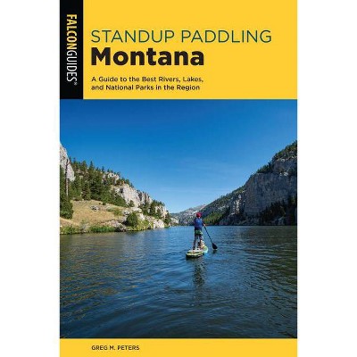 Standup Paddling Montana - by  Greg Peters (Paperback)