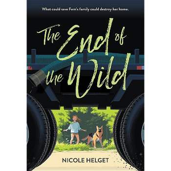 The End of the Wild - by  Nicole Helget (Paperback)