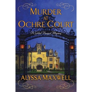 Murder at Ochre Court - (Gilded Newport Mystery) by  Alyssa Maxwell (Paperback) - 1 of 1