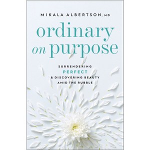 Ordinary on Purpose - by  Albertson Mikala MD (Paperback) - 1 of 1