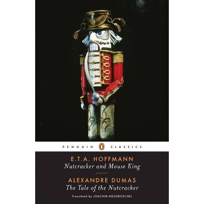 Nutcracker and Mouse King and the Tale of the Nutcracker - (Penguin Classics) by  E T a Hoffmann & Alexandre Dumas (Paperback)