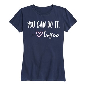 Women's - Instant Message - You Can Do It Coffee- Women's Short Sleeve Graphic T-shirt Short Sleeve Graphic T-Shirt - 1 of 4
