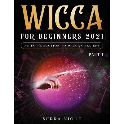 Wicca For Beginners 2021 - by  Serra Night (Paperback)