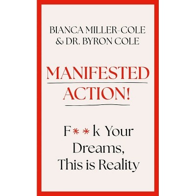 Manifested Action - by  Bianca Miller-Cole & Byron Miller (Hardcover)