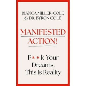 Manifested Action - by  Bianca Miller-Cole & Byron Miller (Hardcover) - 1 of 1