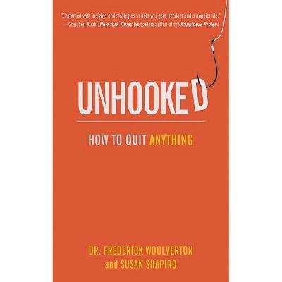 Unhooked - by  Susan Shapiro & Frederick Woolverton (Paperback)