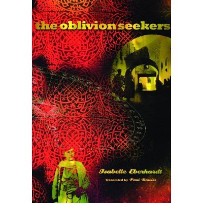 The Oblivion Seekers - by  Isabelle Eberhardt (Paperback)