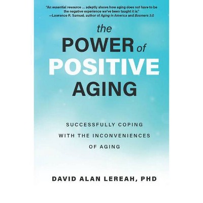 The Power of Positive Aging - by  David Lereah (Paperback)