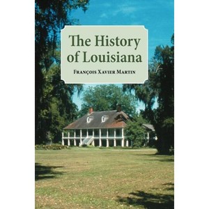 The History of Louisiana - 3rd Edition by  Francois Xavier Martin & Robert C Reinders (Paperback) - 1 of 1