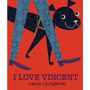 I Love Vincent - by  Laura Ljungkvist (Hardcover) - 1 of 1
