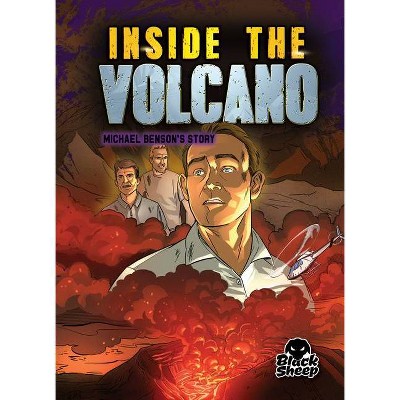 Inside the Volcano - (True Survival Stories) by  Blake Hoena (Paperback)