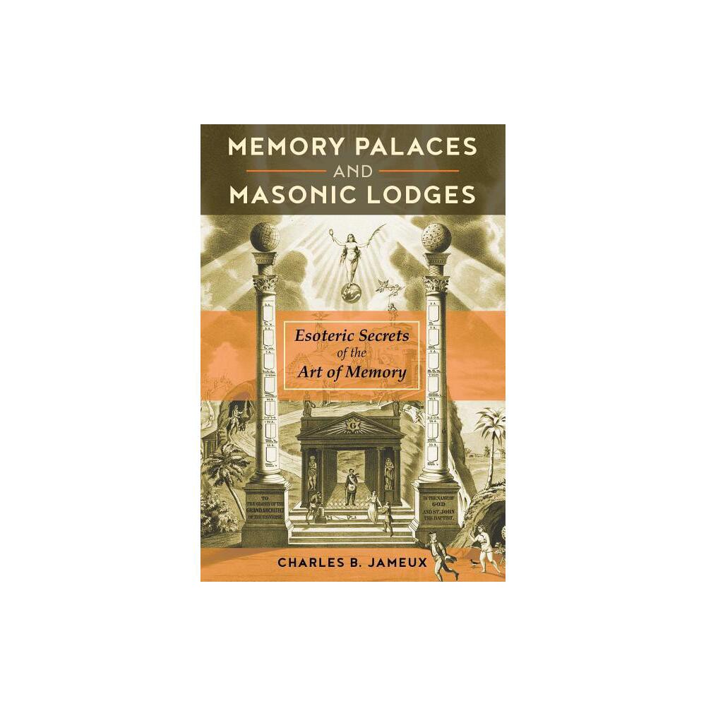 Memory Palaces and Masonic Lodges - by Charles B Jameux (Paperback)