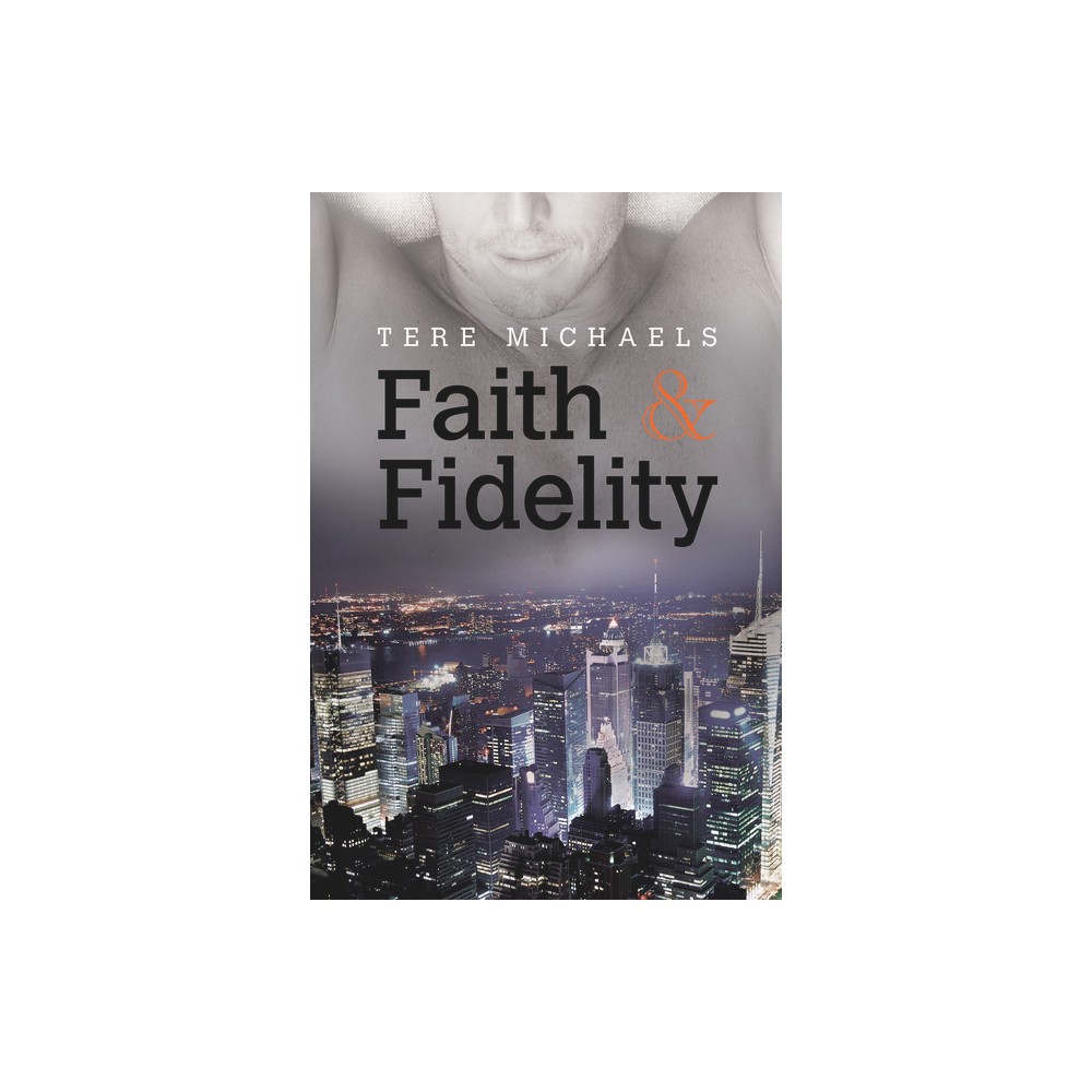 Faith & Fidelity - (Faith, Love, & Devotion) 2nd Edition by Tere Michaels (Paperback)