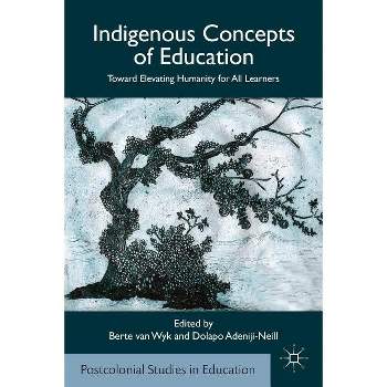 Indigenous Concepts of Education - (Postcolonial Studies in Education) by  Kenneth A Loparo & D Adeniji-Neill (Hardcover)