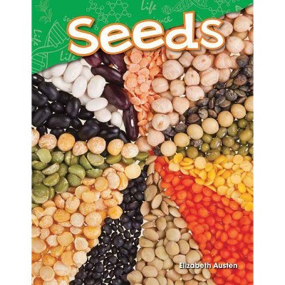 Seeds - (Science Readers: Content and Literacy) by  Elizabeth Austen (Paperback)