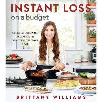 Instant Loss on a Budget - by Brittany Williams (Paperback)