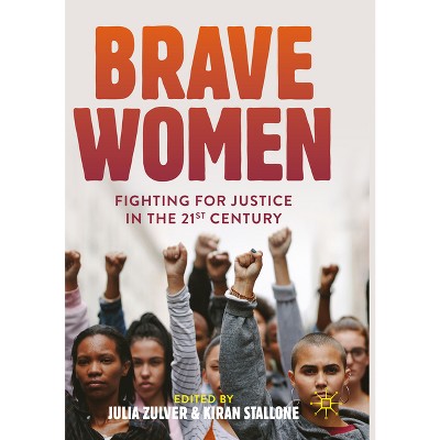 Brave Women - by  Julia Zulver & Kiran Stallone (Paperback)