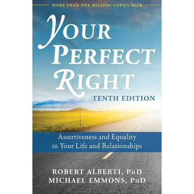 Your Perfect Right - 10th Edition by  Robert Alberti & Michael Emmons (Paperback)